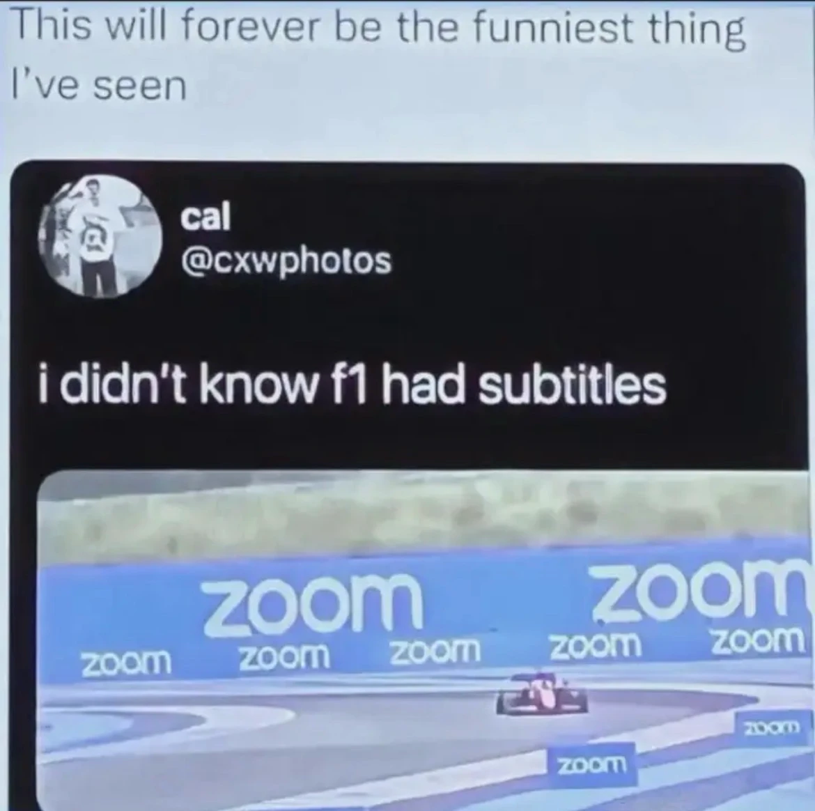 @cxwphotos

I didn’t know F1 had subtitles

an image of an F1 track with a bunch of big and small zoom logos which is just the word zoom